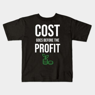 Cost Goes Before The Profit Investing Kids T-Shirt